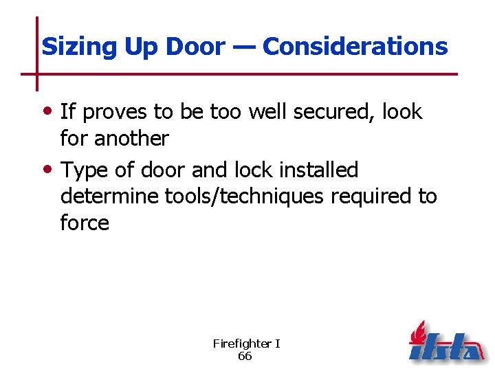 Sizing Up Door — Considerations • If proves to be too well secured, look