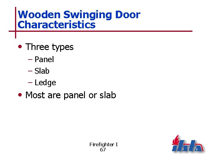 Wooden Swinging Door Characteristics • Three types – Panel – Slab – Ledge •