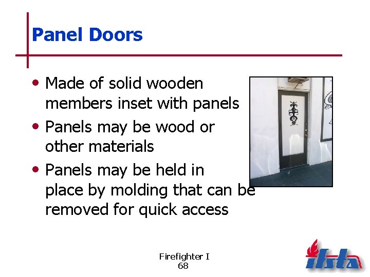 Panel Doors • Made of solid wooden members inset with panels • Panels may