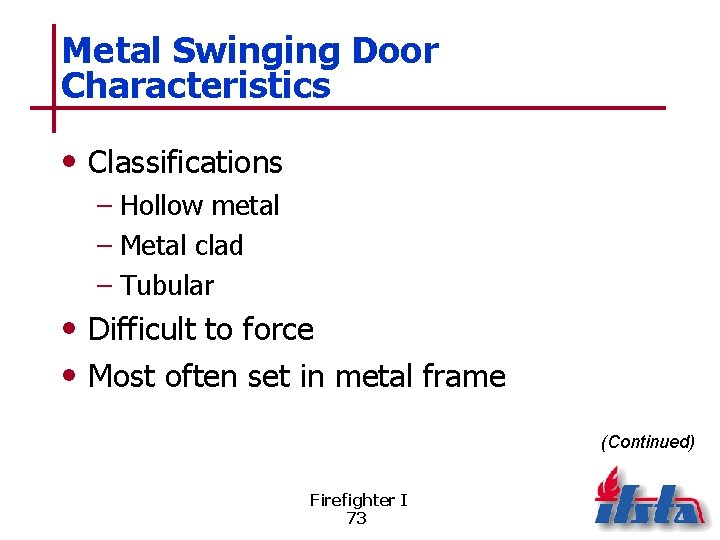 Metal Swinging Door Characteristics • Classifications – Hollow metal – Metal clad – Tubular