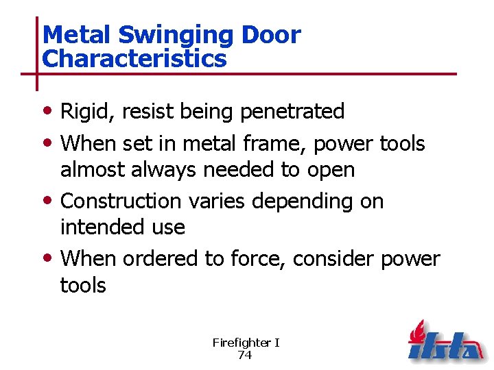 Metal Swinging Door Characteristics • Rigid, resist being penetrated • When set in metal