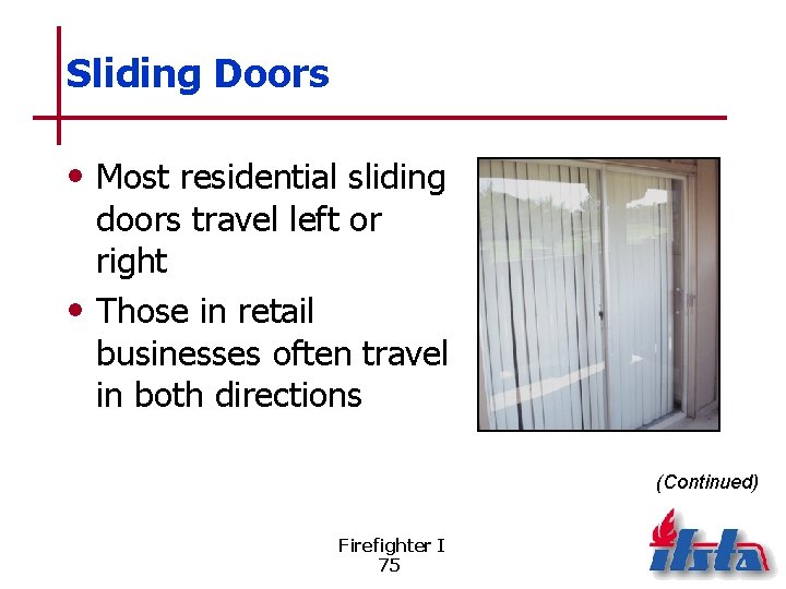 Sliding Doors • Most residential sliding doors travel left or right • Those in