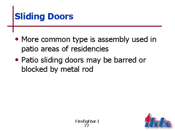 Sliding Doors • More common type is assembly used in patio areas of residencies