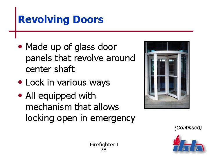 Revolving Doors • Made up of glass door panels that revolve around center shaft