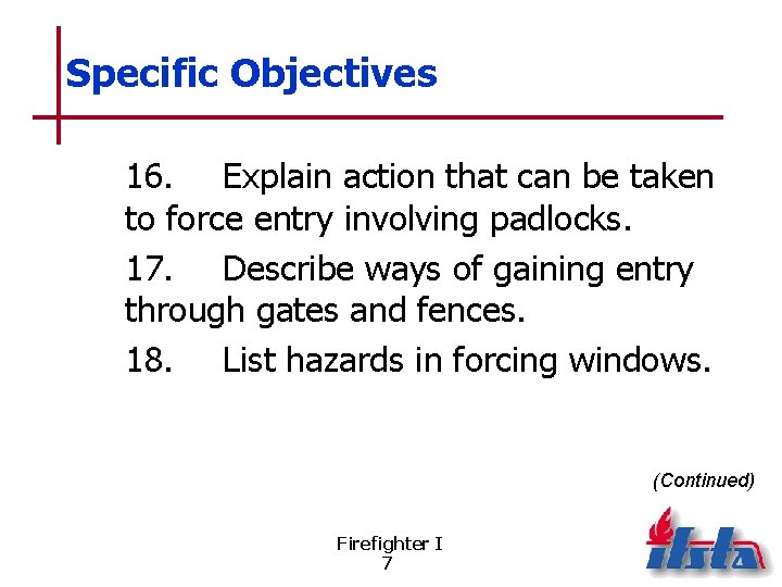 Specific Objectives 16. Explain action that can be taken to force entry involving padlocks.