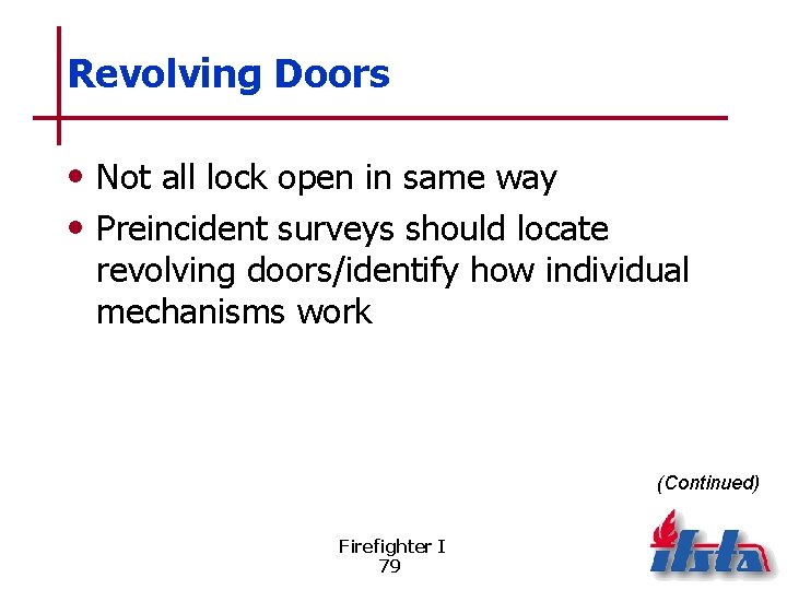 Revolving Doors • Not all lock open in same way • Preincident surveys should