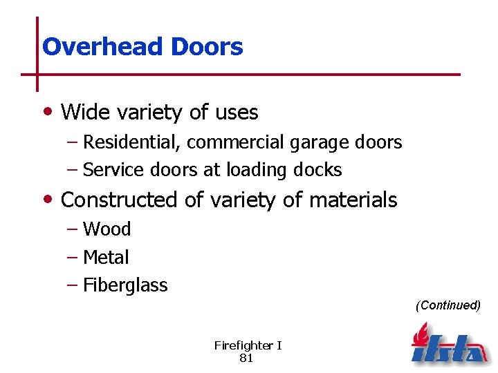 Overhead Doors • Wide variety of uses – Residential, commercial garage doors – Service