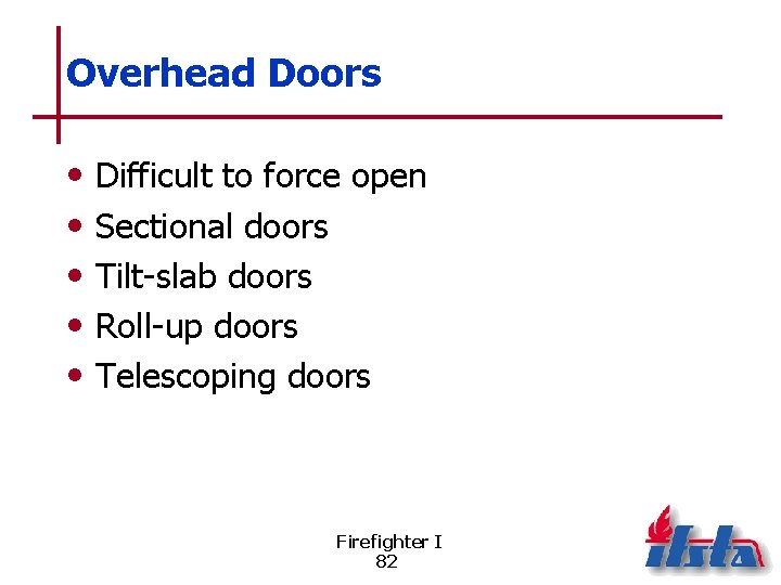 Overhead Doors • • • Difficult to force open Sectional doors Tilt-slab doors Roll-up