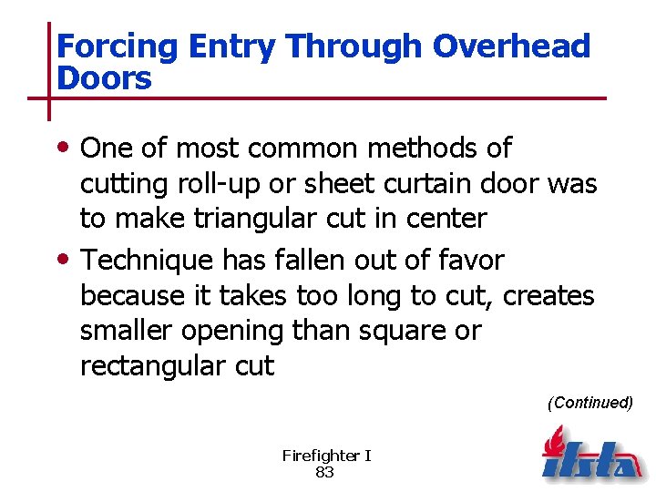 Forcing Entry Through Overhead Doors • One of most common methods of cutting roll-up