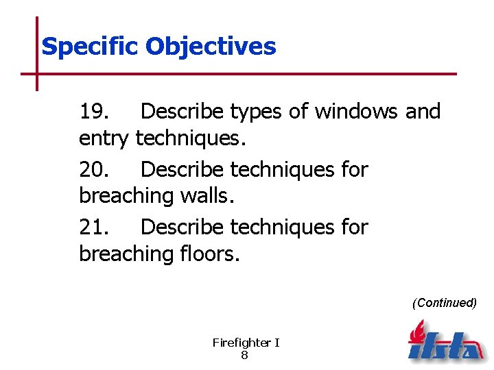 Specific Objectives 19. Describe types of windows and entry techniques. 20. Describe techniques for