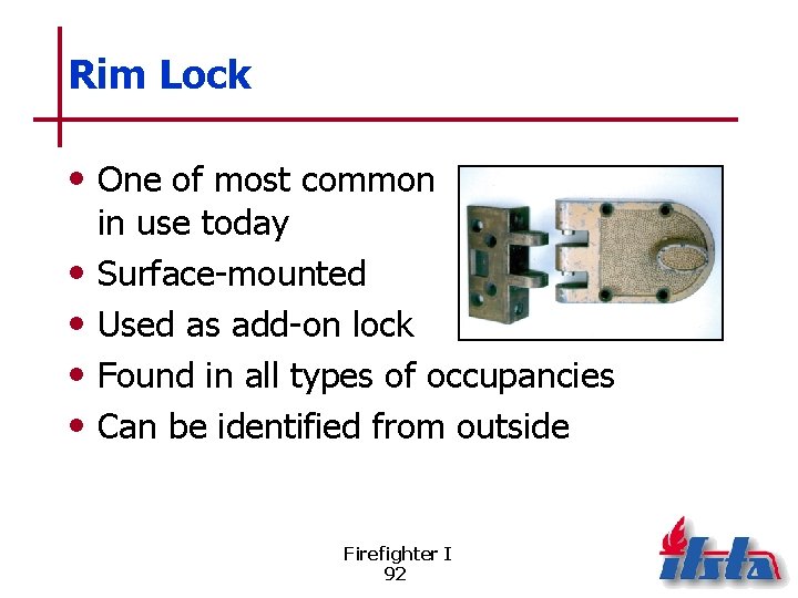 Rim Lock • One of most common • • in use today Surface-mounted Used
