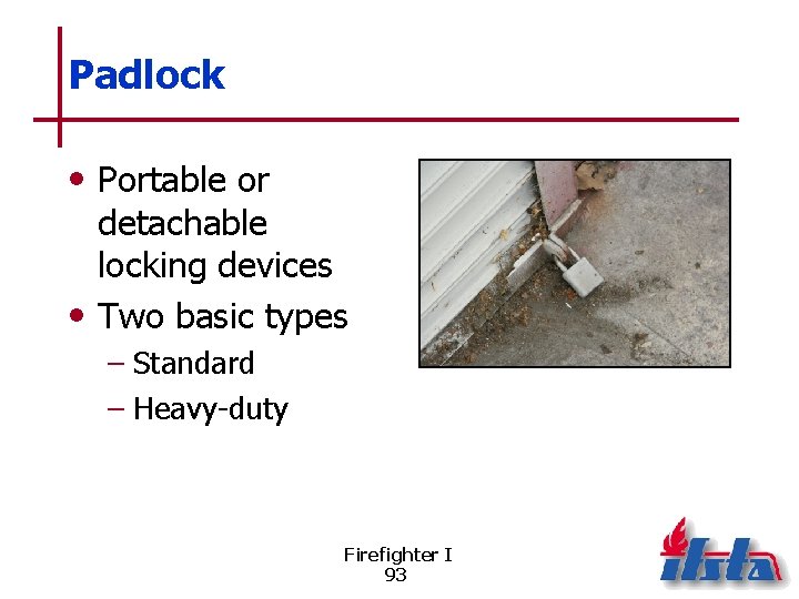 Padlock • Portable or detachable locking devices • Two basic types – Standard –