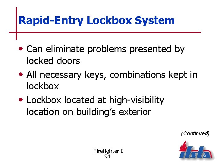 Rapid-Entry Lockbox System • Can eliminate problems presented by locked doors • All necessary