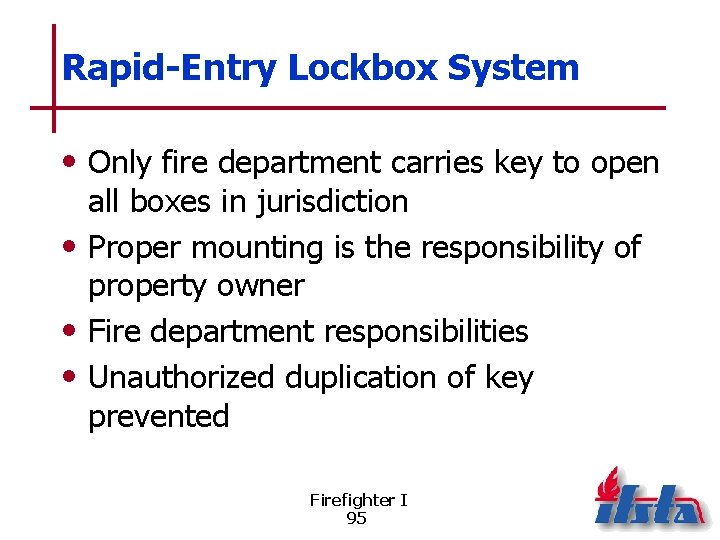 Rapid-Entry Lockbox System • Only fire department carries key to open all boxes in