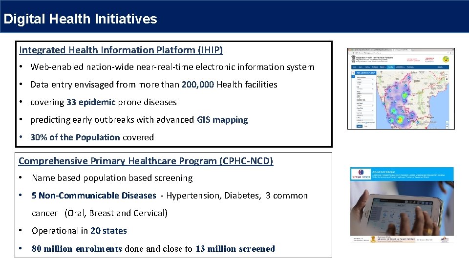 Digital Health Initiatives Integrated Health Information Platform (IHIP) • Web-enabled nation-wide near-real-time electronic information
