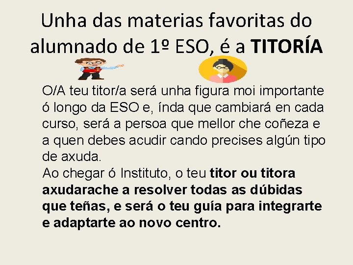 Unha das materias favoritas do alumnado de 1º ESO, é a TITORÍA O/A teu