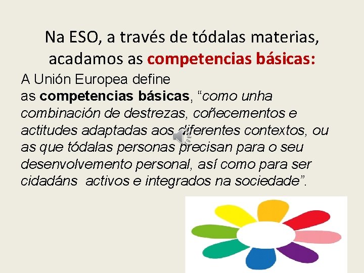 Na ESO, a través de tódalas materias, acadamos as competencias básicas: A Unión Europea