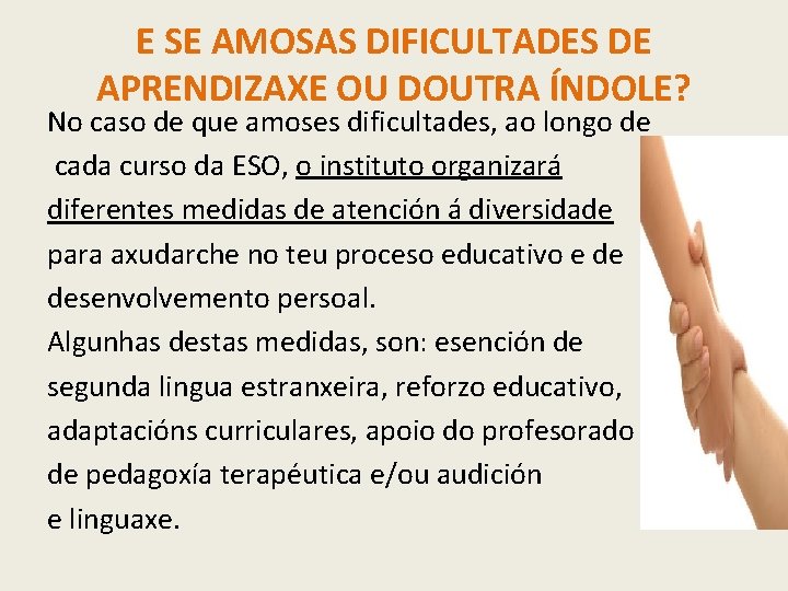 E SE AMOSAS DIFICULTADES DE APRENDIZAXE OU DOUTRA ÍNDOLE? No caso de que amoses
