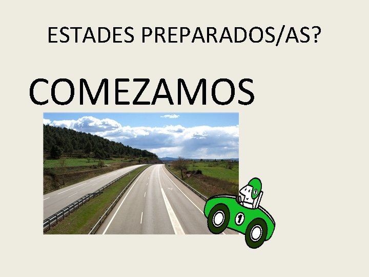 ESTADES PREPARADOS/AS? COMEZAMOS 