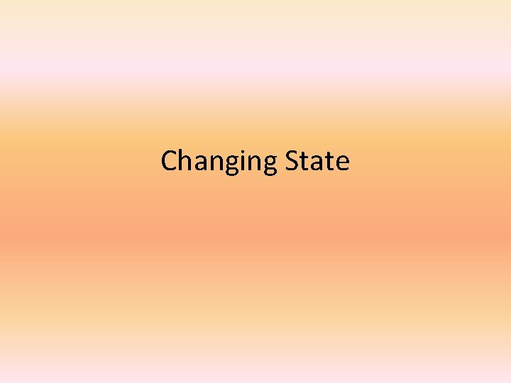Changing State 