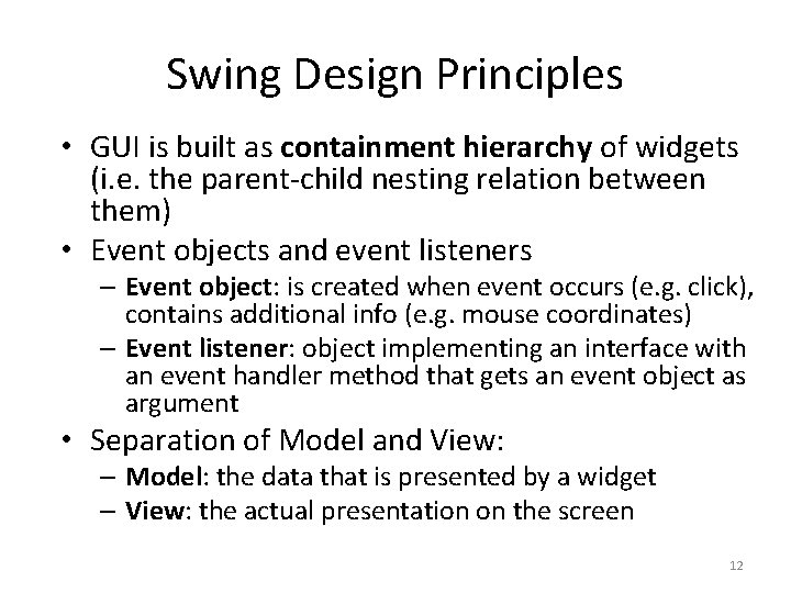 Swing Design Principles • GUI is built as containment hierarchy of widgets (i. e. Swing Design Principles • GUI is built as containment hierarchy of widgets (i. e.