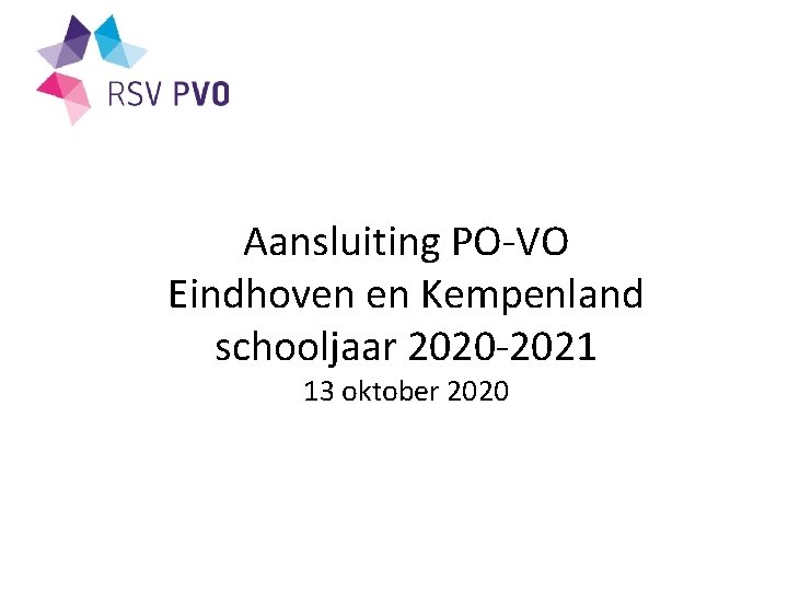 Aansluiting PO-VO Eindhoven en Kempenland schooljaar 2020 -2021 13 oktober 2020 