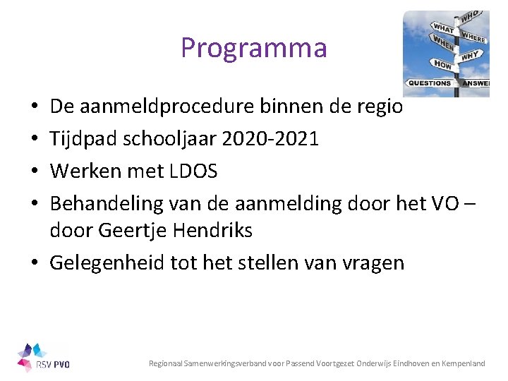 Programma De aanmeldprocedure binnen de regio Tijdpad schooljaar 2020 -2021 Werken met LDOS Behandeling