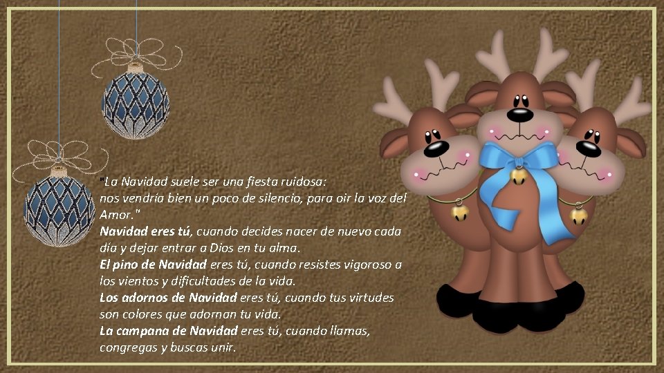 "La Navidad suele ser una fiesta ruidosa: nos vendría bien un poco de silencio,