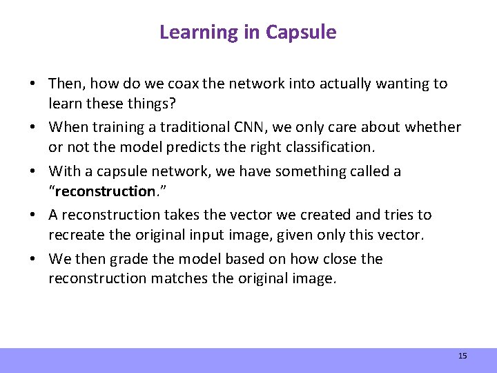 Learning in Capsule • Then, how do we coax the network into actually wanting