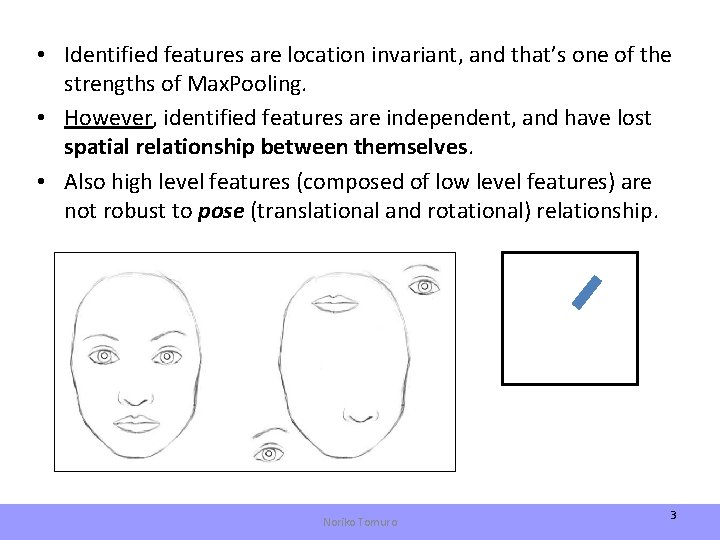  • Identified features are location invariant, and that’s one of the strengths of