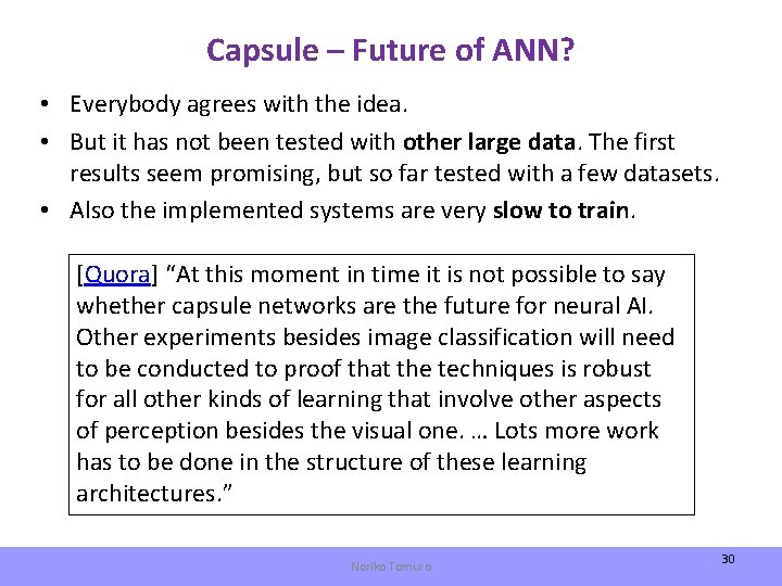 Capsule – Future of ANN? • Everybody agrees with the idea. • But it