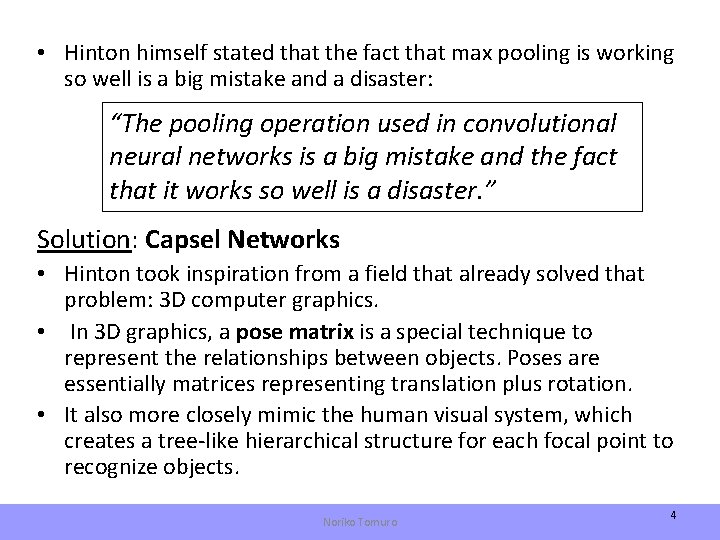  • Hinton himself stated that the fact that max pooling is working so