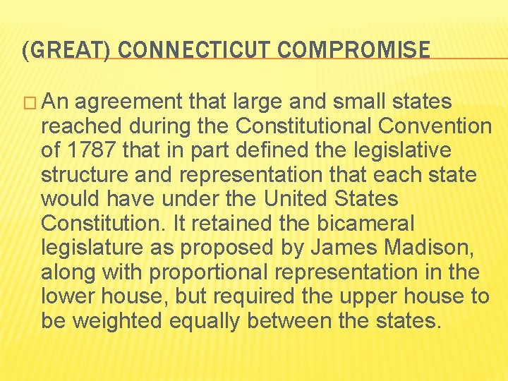(GREAT) CONNECTICUT COMPROMISE � An agreement that large and small states reached during the