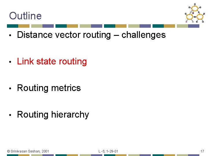 Outline • Distance vector routing – challenges • Link state routing • Routing metrics