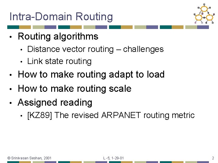 Intra-Domain Routing • Routing algorithms • • Distance vector routing – challenges Link state