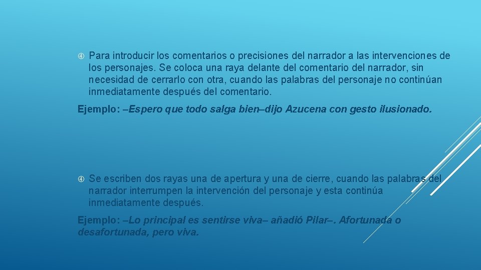  Para introducir los comentarios o precisiones del narrador a las intervenciones de los