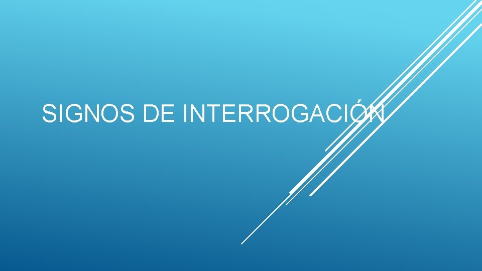 SIGNOS DE INTERROGACIÓN 