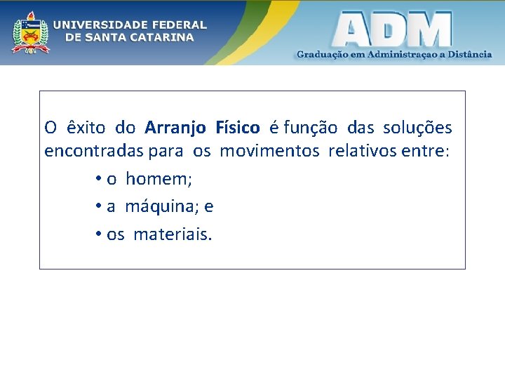 O êxito do Arranjo Físico é função das soluções encontradas para os movimentos relativos