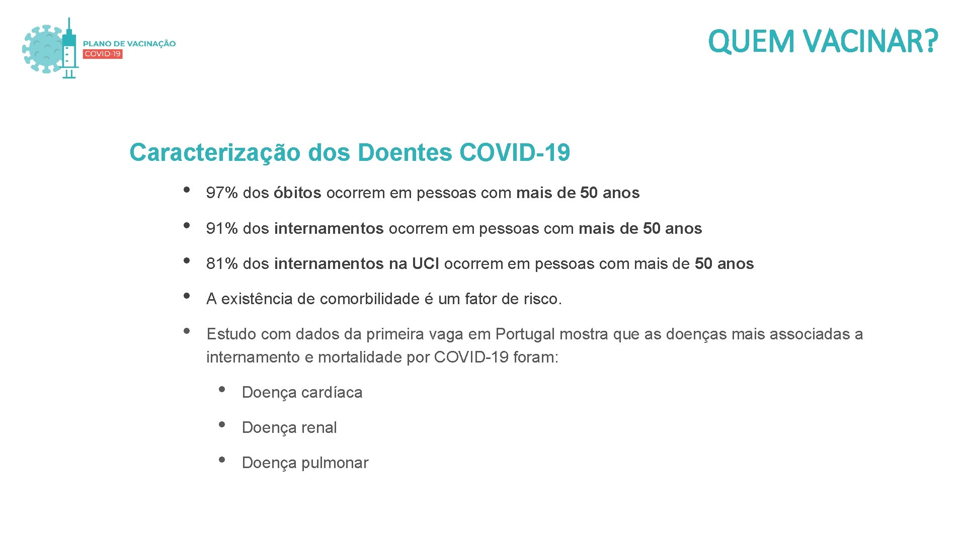 QUEM VACINAR? Caracterização dos Doentes COVID-19 • • • 97% dos óbitos ocorrem em