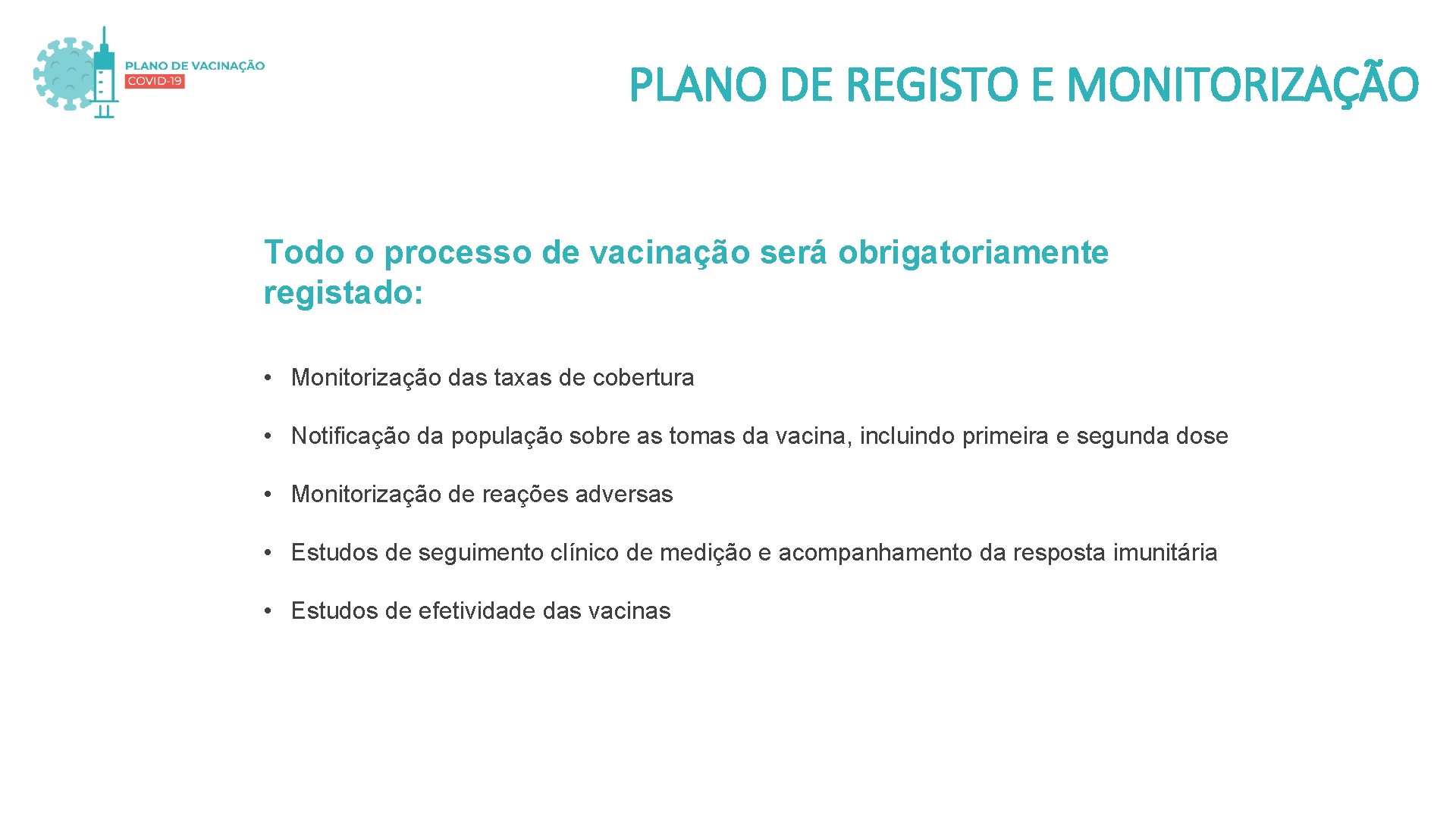 PLANO DE REGISTO E MONITORIZAÇÃO Todo o processo de vacinação será obrigatoriamente registado: •