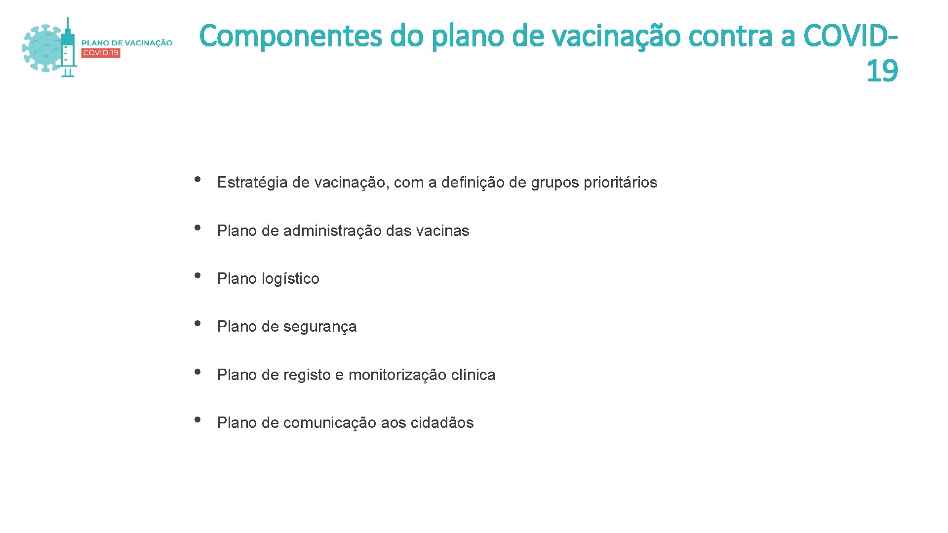 Componentes do plano de vacinação contra a COVID 19 • Estratégia de vacinação, com