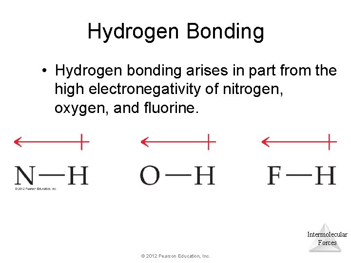 Hydrogen Bonding • Hydrogen bonding arises in part from the high electronegativity of nitrogen, Hydrogen Bonding • Hydrogen bonding arises in part from the high electronegativity of nitrogen,