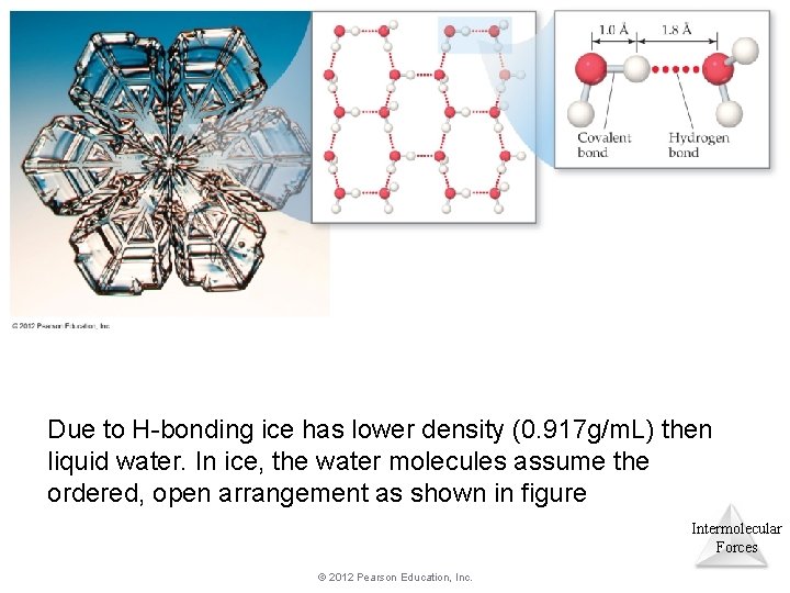 Due to H-bonding ice has lower density (0. 917 g/m. L) then liquid water. Due to H-bonding ice has lower density (0. 917 g/m. L) then liquid water.
