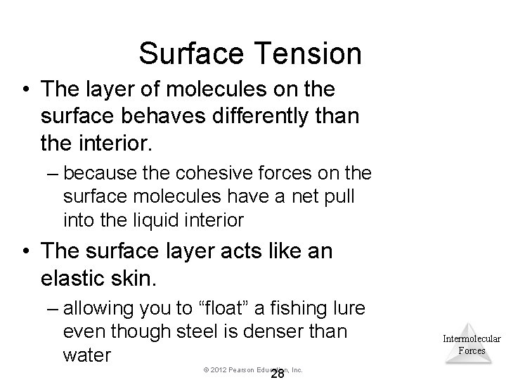 Surface Tension • The layer of molecules on the surface behaves differently than the Surface Tension • The layer of molecules on the surface behaves differently than the