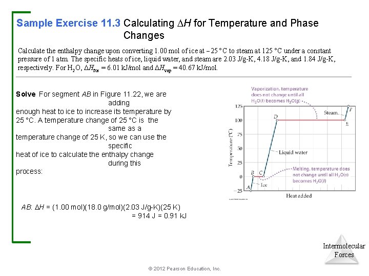 Sample Exercise 11. 3 Calculating H for Temperature and Phase Changes Calculate the enthalpy Sample Exercise 11. 3 Calculating H for Temperature and Phase Changes Calculate the enthalpy