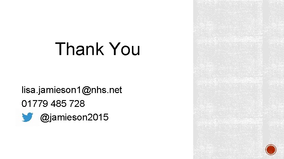 Thank You lisa. jamieson 1@nhs. net 01779 485 728 @jamieson 2015 