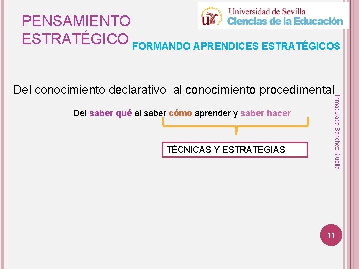 PENSAMIENTO ESTRATÉGICO FORMANDO APRENDICES ESTRATÉGICOS Del saber qué al saber cómo aprender y saber