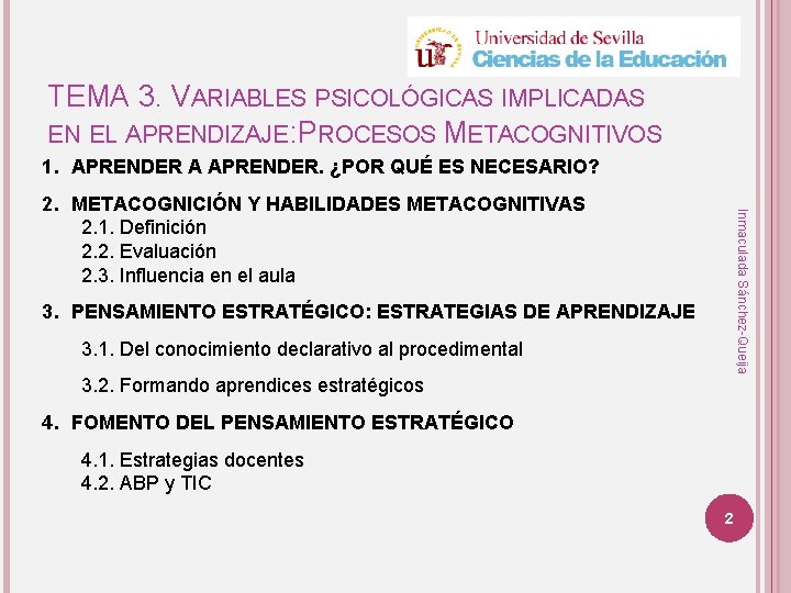 TEMA 3. VARIABLES PSICOLÓGICAS IMPLICADAS EN EL APRENDIZAJE: PROCESOS METACOGNITIVOS 1. APRENDER A APRENDER.