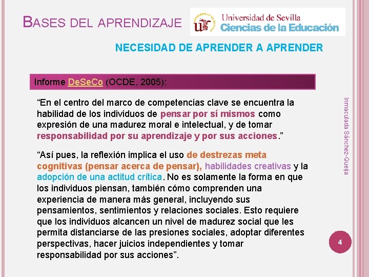 BASES DEL APRENDIZAJE NECESIDAD DE APRENDER A APRENDER Informe De. Se. Co (OCDE, 2005):