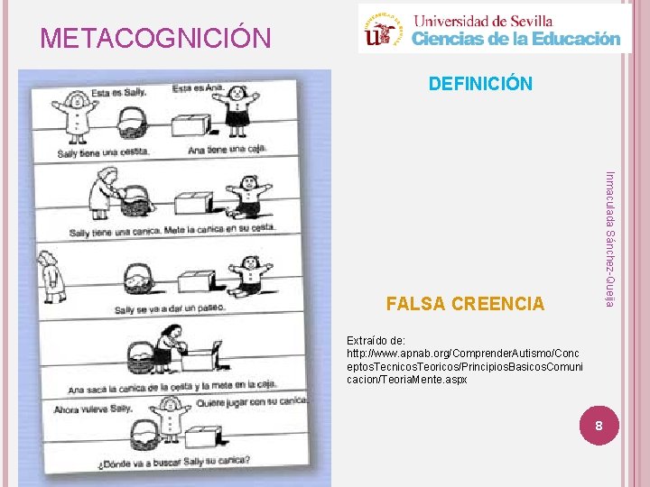 METACOGNICIÓN DEFINICIÓN Inmaculada Sánchez-Queija FALSA CREENCIA Extraído de: http: //www. apnab. org/Comprender. Autismo/Conc eptos.